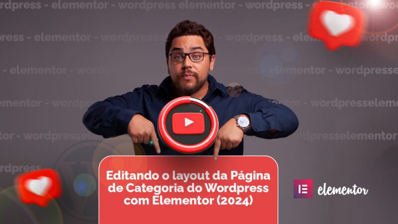 Editando o layout da página de categoria do wordpress com elementor 2024